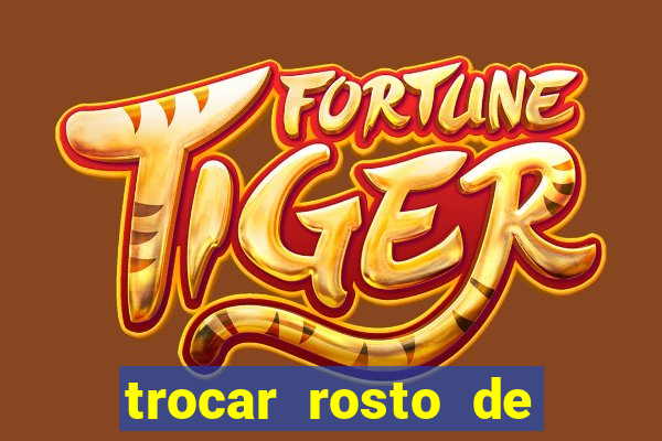 trocar rosto de video online